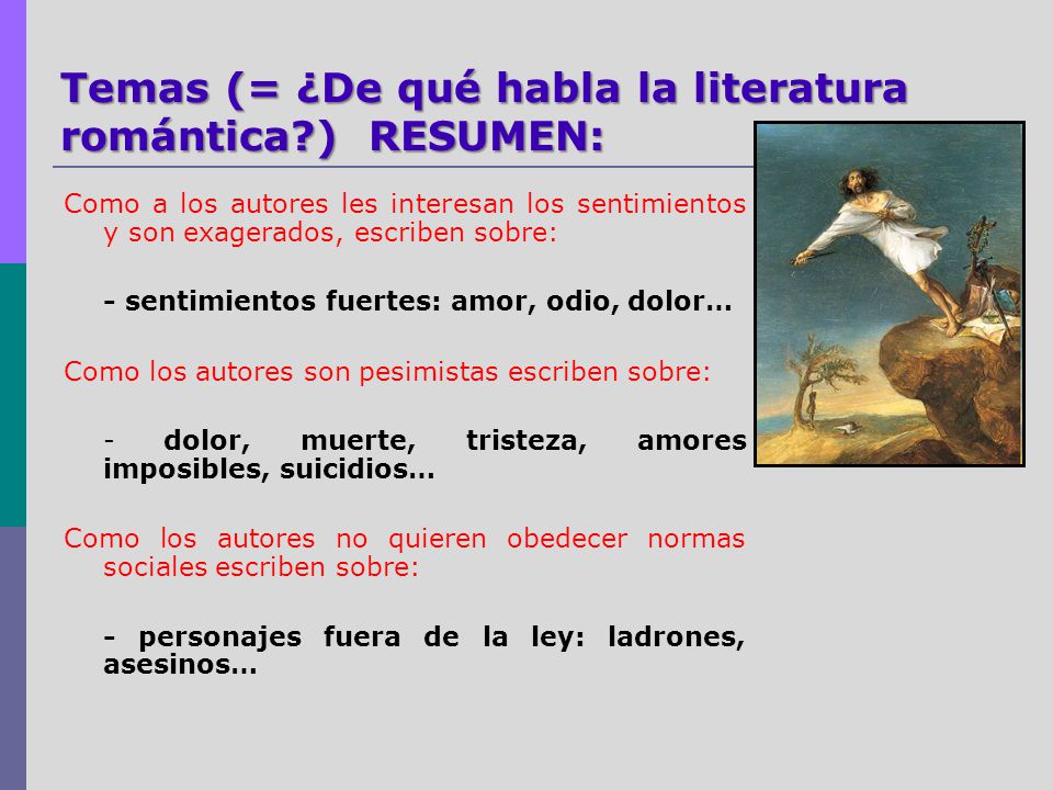 Temas (= ¿De qué habla la literatura romántica ) RESUMEN: