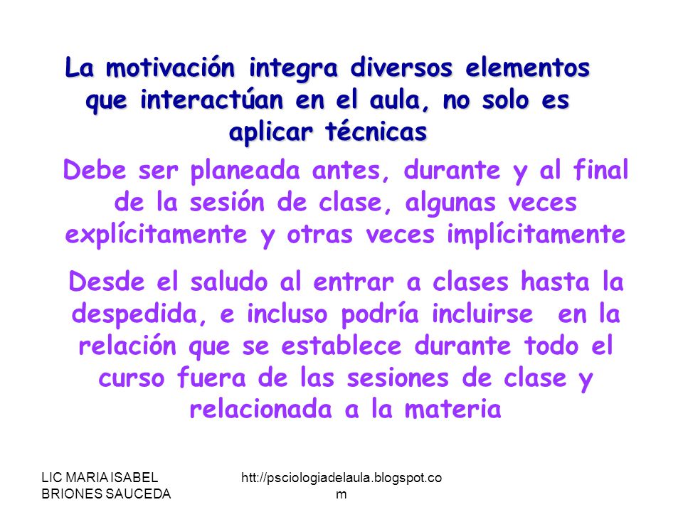 La motivación integra diversos elementos que interactúan en el aula, no solo es aplicar técnicas