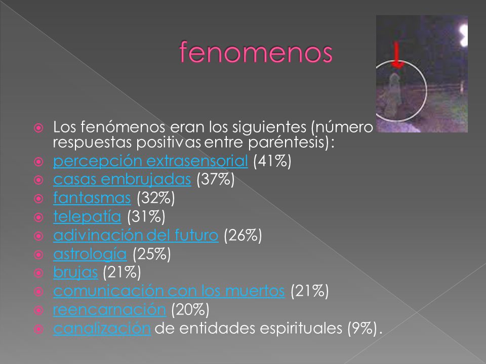fenomenos Los fenómenos eran los siguientes (número de respuestas positivas entre paréntesis): percepción extrasensorial (41%)