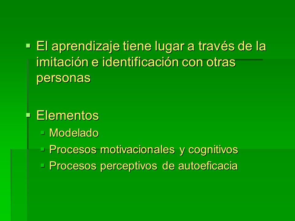 El aprendizaje tiene lugar a través de la imitación e identificación con otras personas
