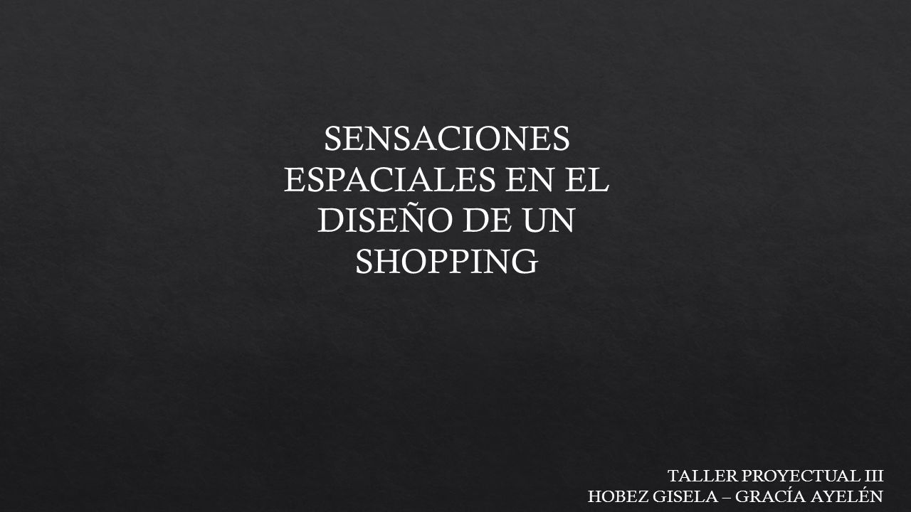 SENSACIONES ESPACIALES EN EL DISEÑO DE UN SHOPPING