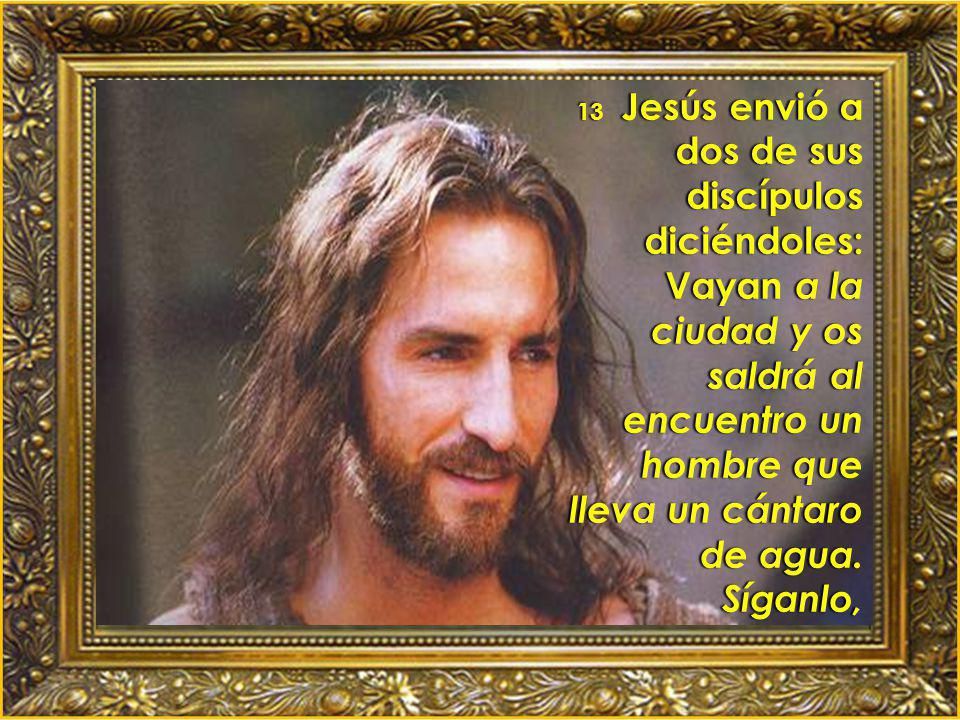 Entonces envía a dos de sus discípulos y les dice :