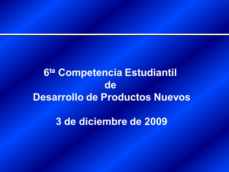 6ta Competencia Estudiantil Desarrollo de Productos Nuevos