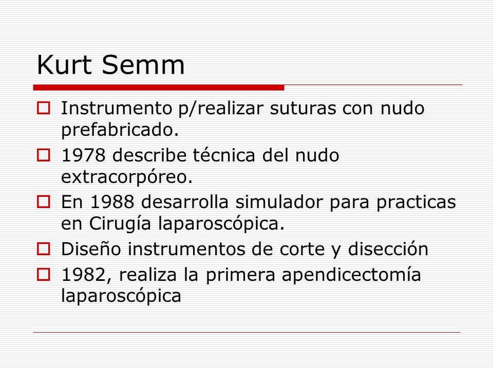 Kurt Semm Instrumento p/realizar suturas con nudo prefabricado.