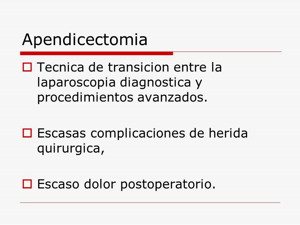 Apendicectomia Tecnica de transicion entre la laparoscopia diagnostica y procedimientos avanzados. Escasas complicaciones de herida quirurgica,