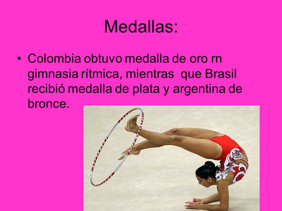 Medallas: Colombia obtuvo medalla de oro rn gimnasia rítmica, mientras que Brasil recibió medalla de plata y argentina de bronce.