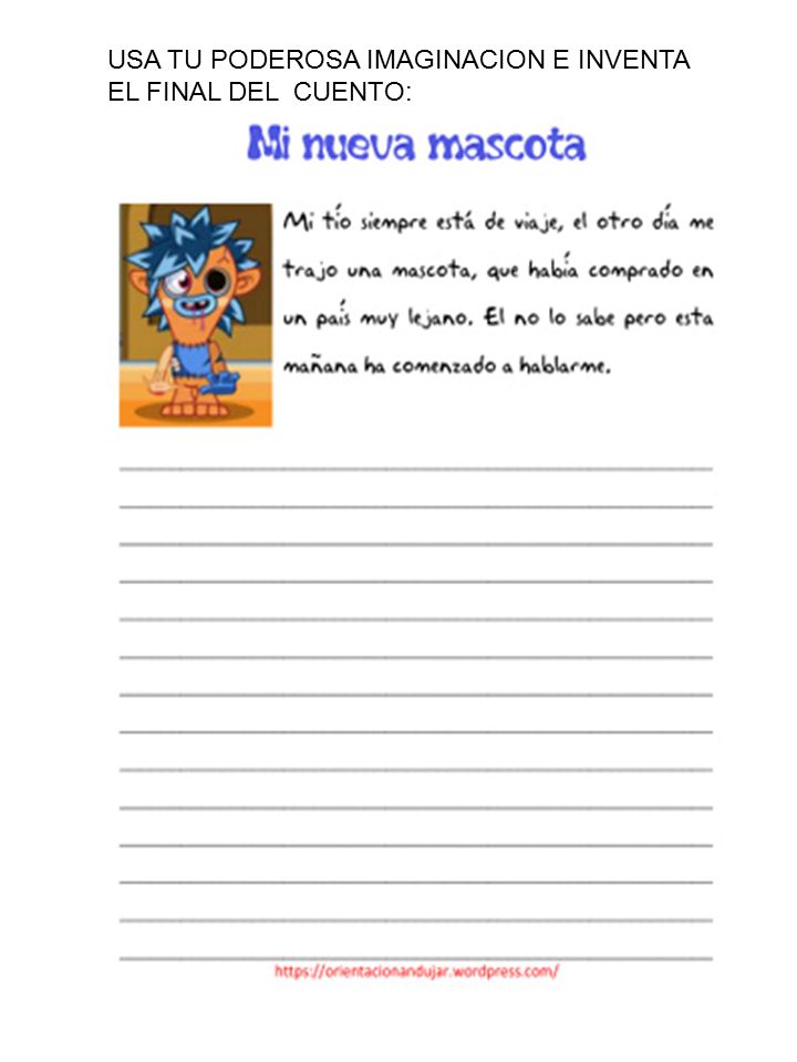 USA TU PODEROSA IMAGINACION E INVENTA EL FINAL DEL CUENTO: