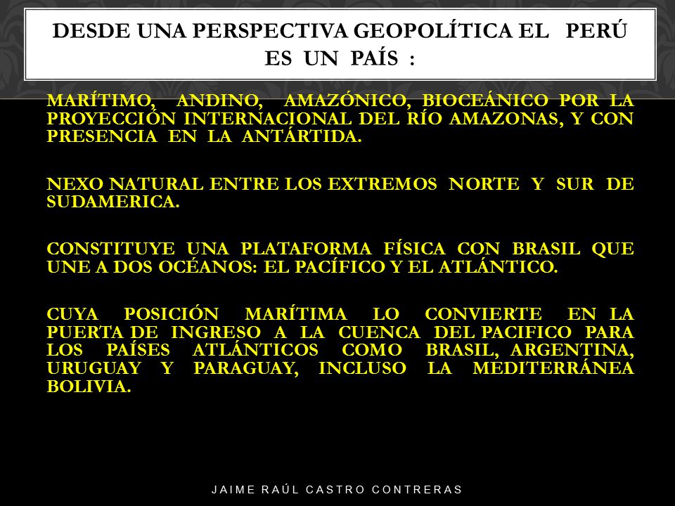 DESDE UNA PERSPECTIVA GEOPOLÍTICA EL PERÚ ES UN PAÍS :