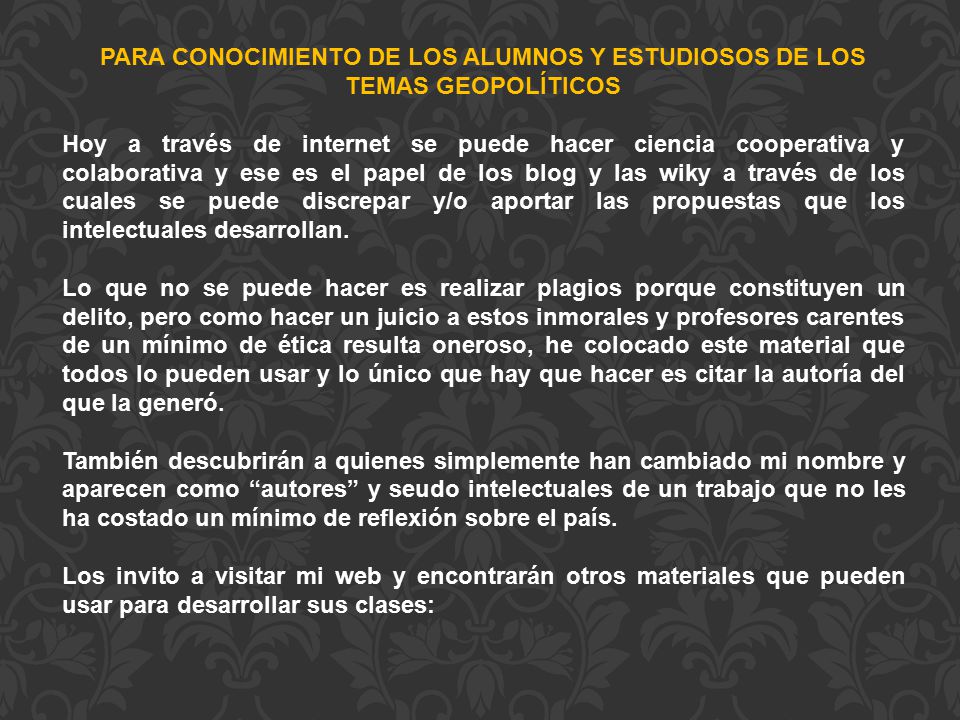 PARA CONOCIMIENTO DE LOS ALUMNOS Y ESTUDIOSOS DE LOS TEMAS GEOPOLÍTICOS
