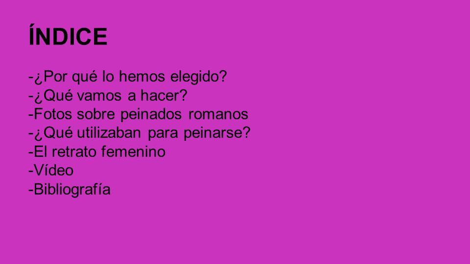 ÍNDICE -¿Por qué lo hemos elegido -¿Qué vamos a hacer