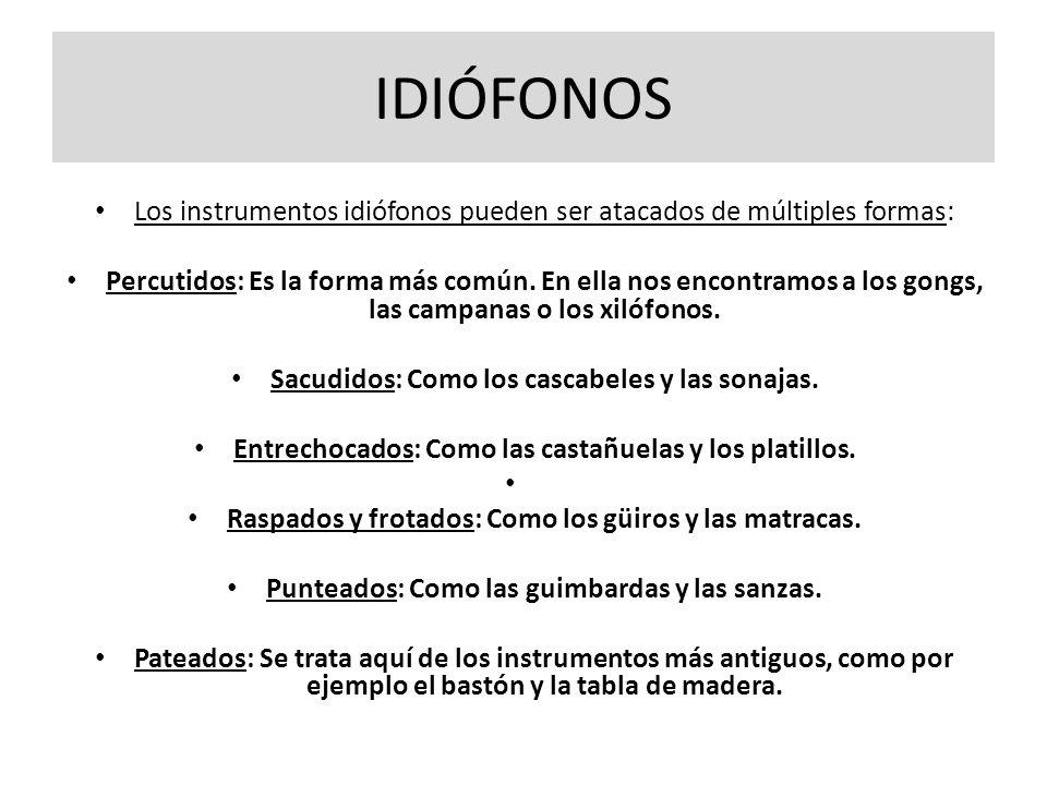 IDIÓFONOS Los instrumentos idiófonos pueden ser atacados de múltiples formas: