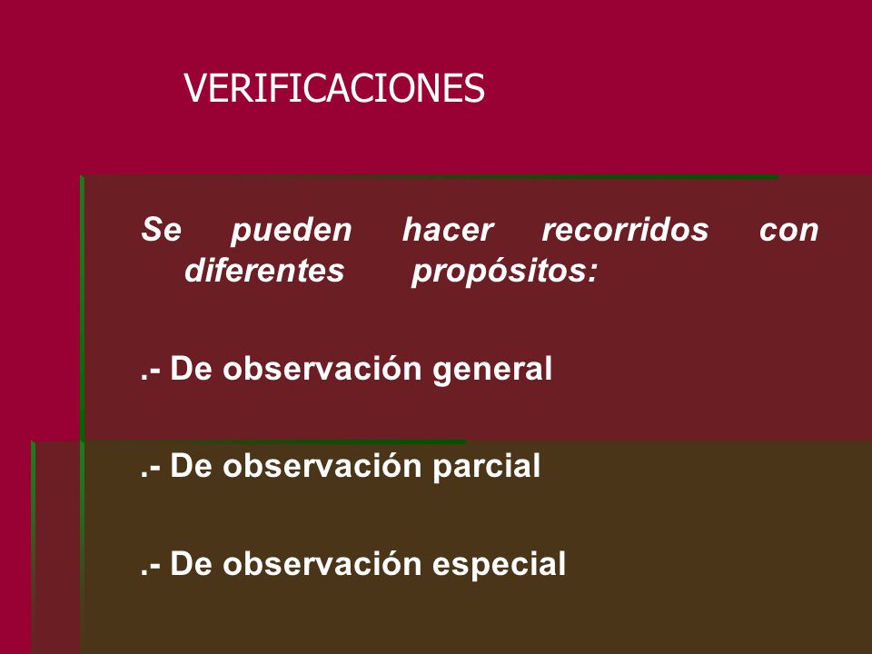 VERIFICACIONES Se pueden hacer recorridos con diferentes propósitos: