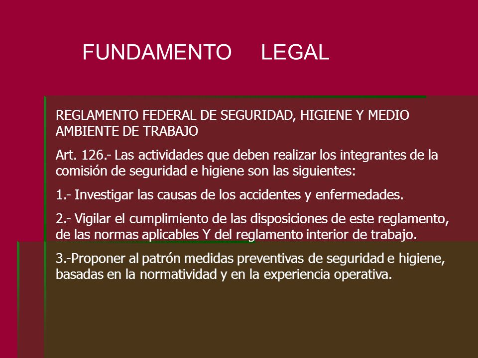 FUNDAMENTO LEGAL REGLAMENTO FEDERAL DE SEGURIDAD, HIGIENE Y MEDIO AMBIENTE DE TRABAJO.