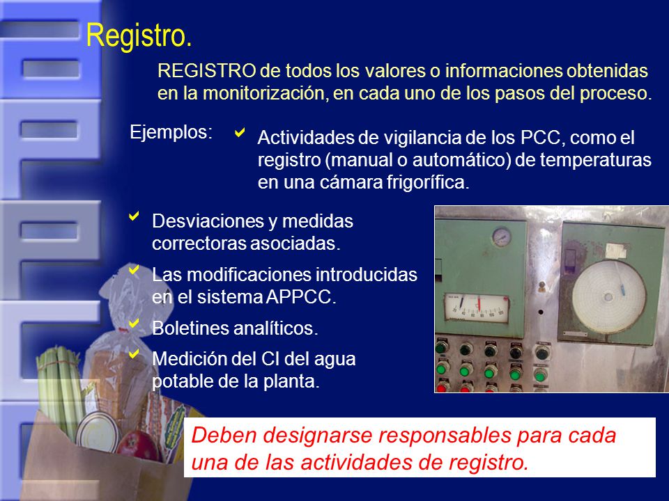 Registro. REGISTRO de todos los valores o informaciones obtenidas en la monitorización, en cada uno de los pasos del proceso.