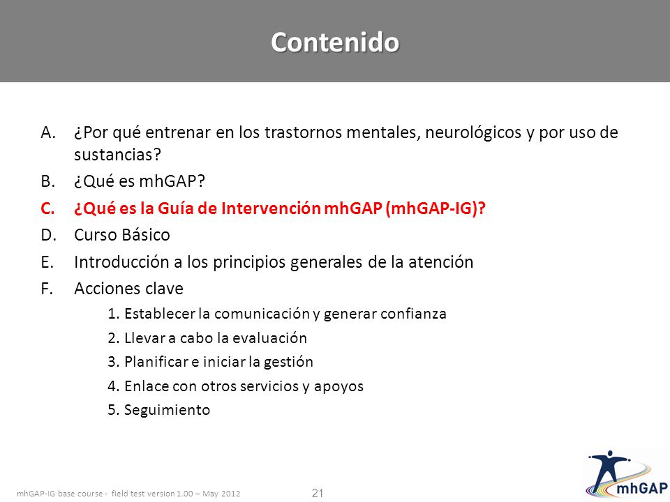 Contenido ¿Por qué entrenar en los trastornos mentales, neurológicos y por uso de sustancias ¿Qué es mhGAP