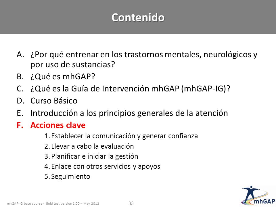 Contenido ¿Por qué entrenar en los trastornos mentales, neurológicos y por uso de sustancias ¿Qué es mhGAP