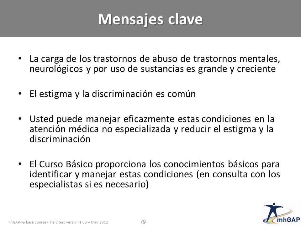 Mensajes clave La carga de los trastornos de abuso de trastornos mentales, neurológicos y por uso de sustancias es grande y creciente.