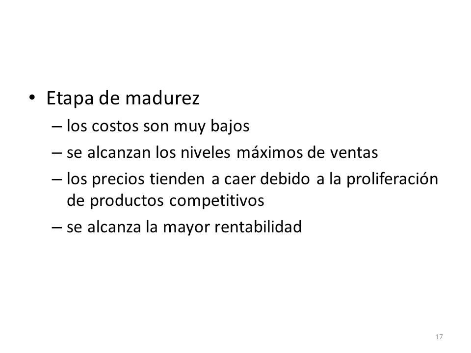 Etapa de madurez los costos son muy bajos