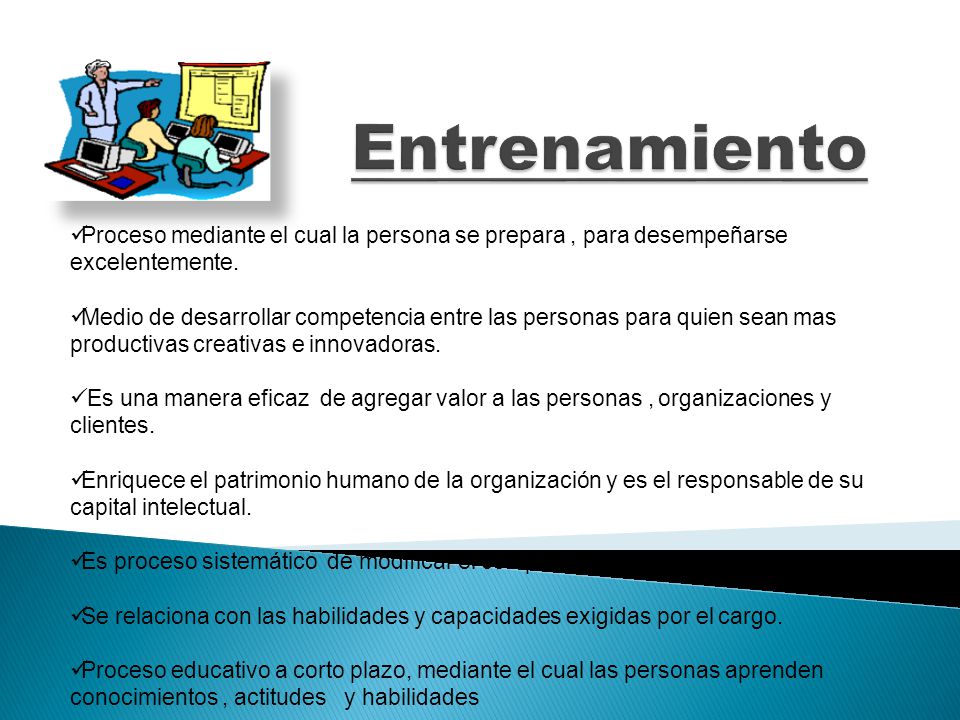 Entrenamiento Proceso mediante el cual la persona se prepara , para desempeñarse excelentemente.