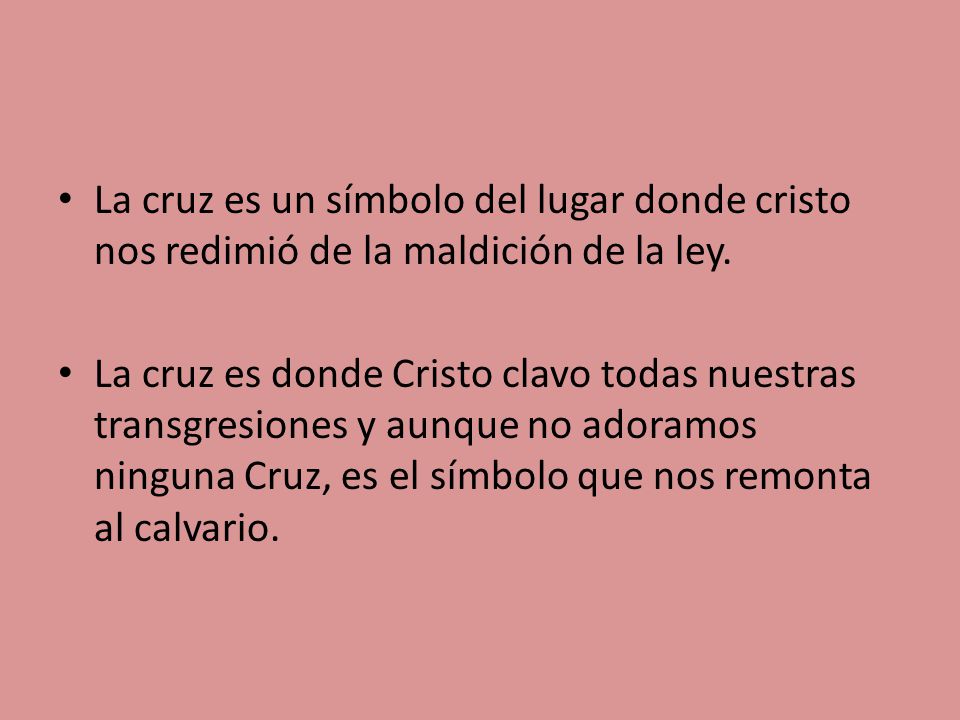 La cruz es un símbolo del lugar donde cristo nos redimió de la maldición de la ley.