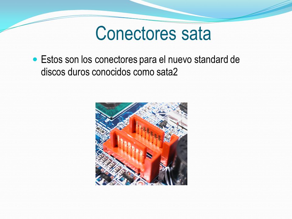 Conectores sata Estos son los conectores para el nuevo standard de discos duros conocidos como sata2.