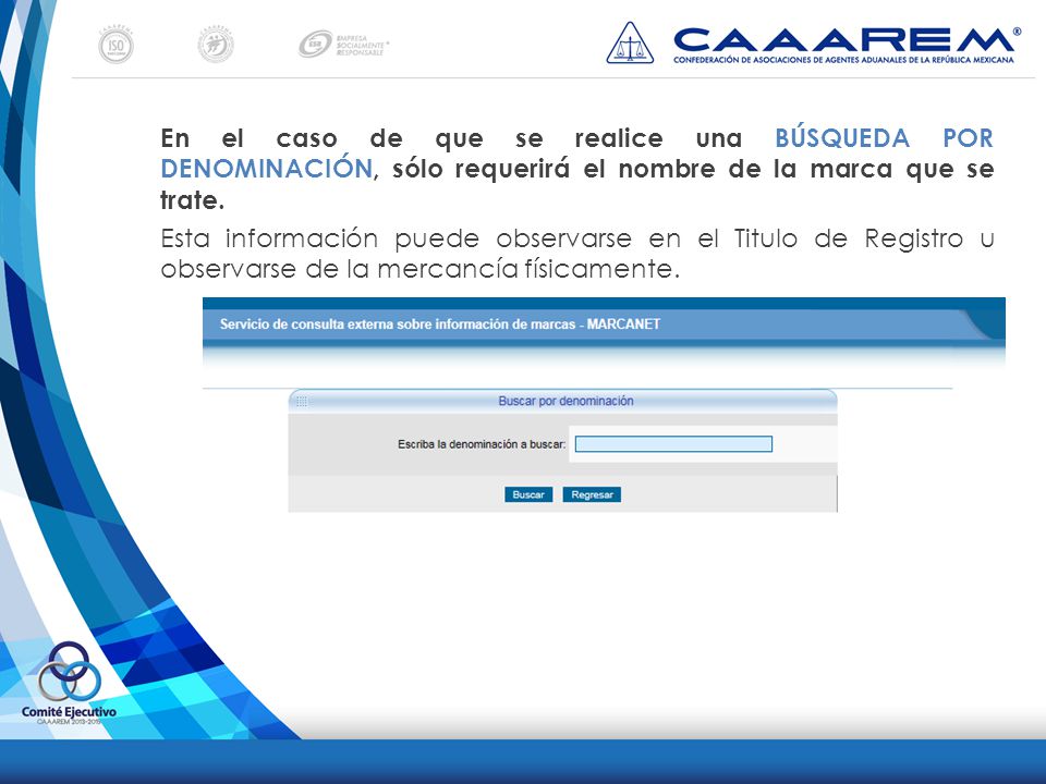 En el caso de que se realice una BÚSQUEDA POR DENOMINACIÓN, sólo requerirá el nombre de la marca que se trate.