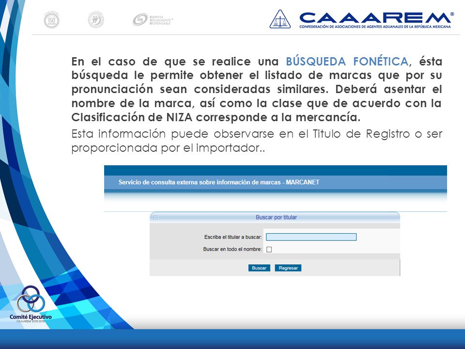 En el caso de que se realice una BÚSQUEDA FONÉTICA, ésta búsqueda le permite obtener el listado de marcas que por su pronunciación sean consideradas similares. Deberá asentar el nombre de la marca, así como la clase que de acuerdo con la Clasificación de NIZA corresponde a la mercancía.