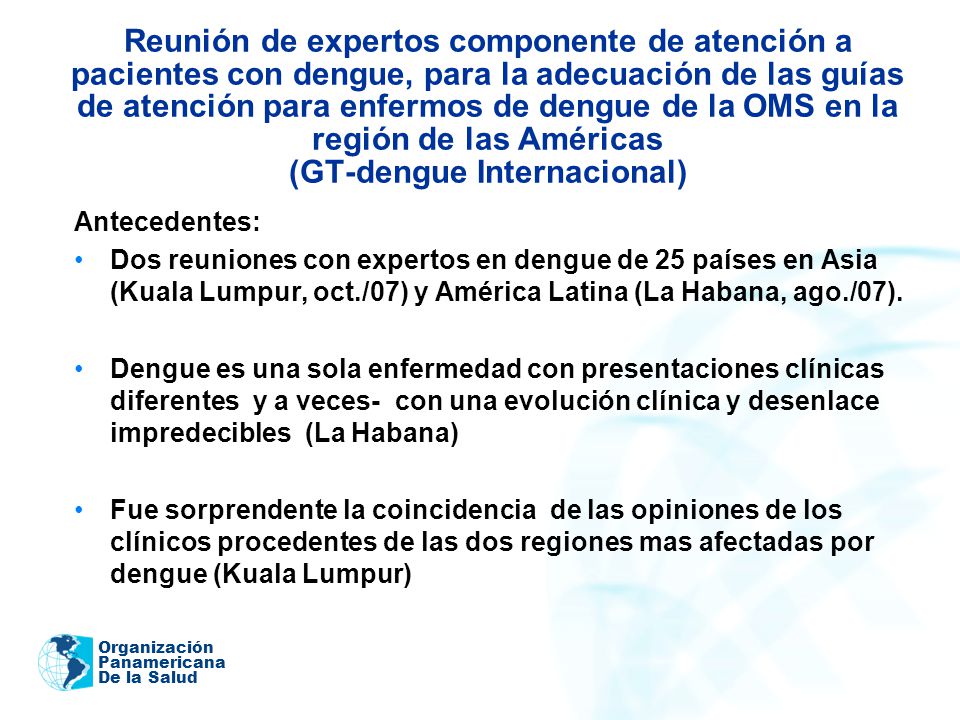 Reunión de expertos componente de atención a pacientes con dengue, para la adecuación de las guías de atención para enfermos de dengue de la OMS en la región de las Américas (GT-dengue Internacional)