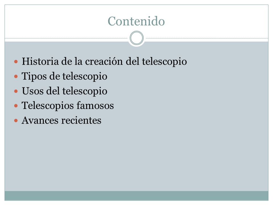 Contenido Historia de la creación del telescopio Tipos de telescopio