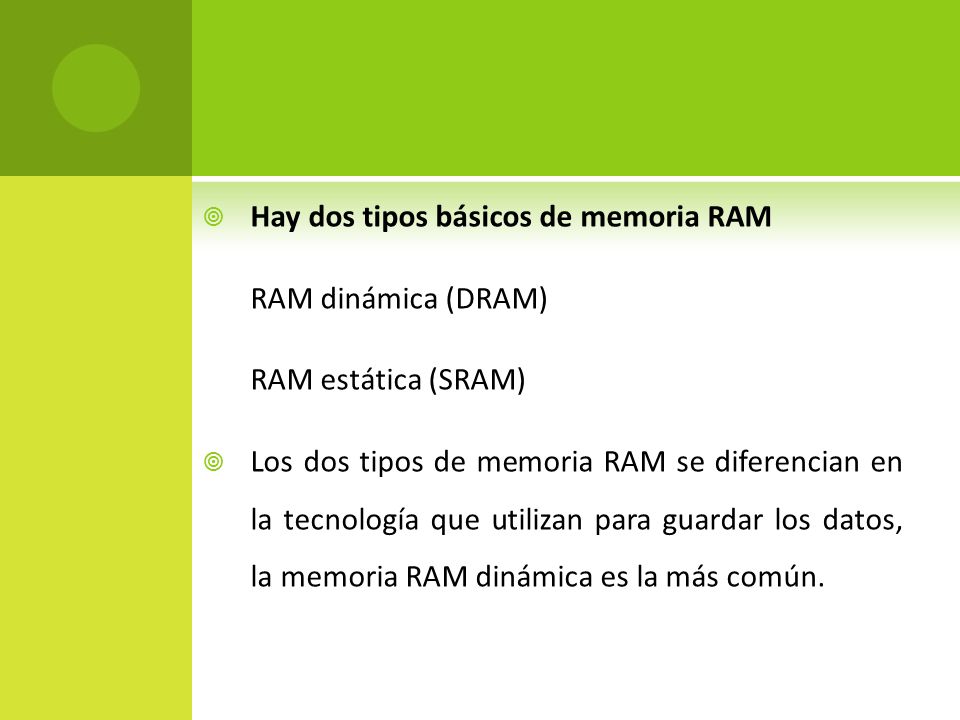 Hay dos tipos básicos de memoria RAM