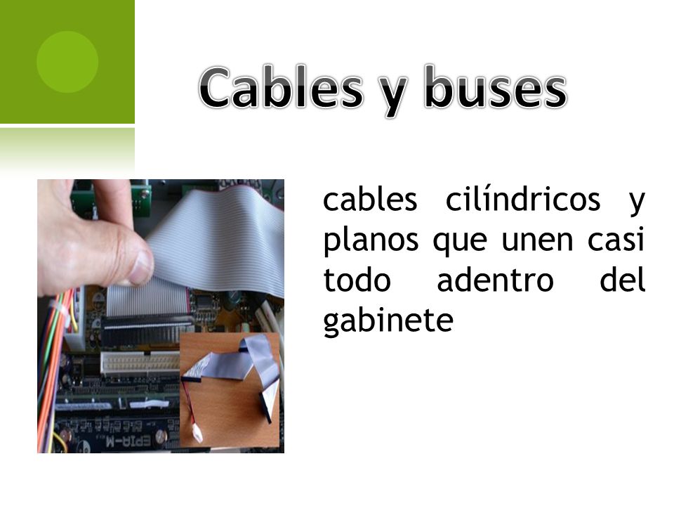 Cables y buses cables cilíndricos y planos que unen casi todo adentro del gabinete