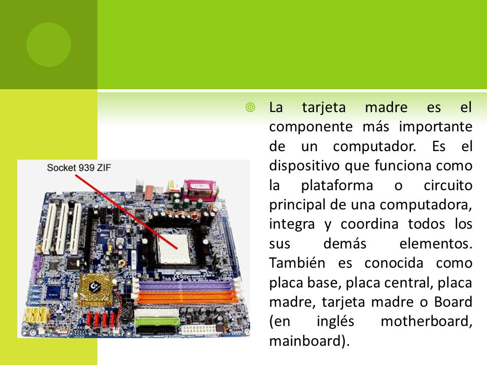 La tarjeta madre es el componente más importante de un computador