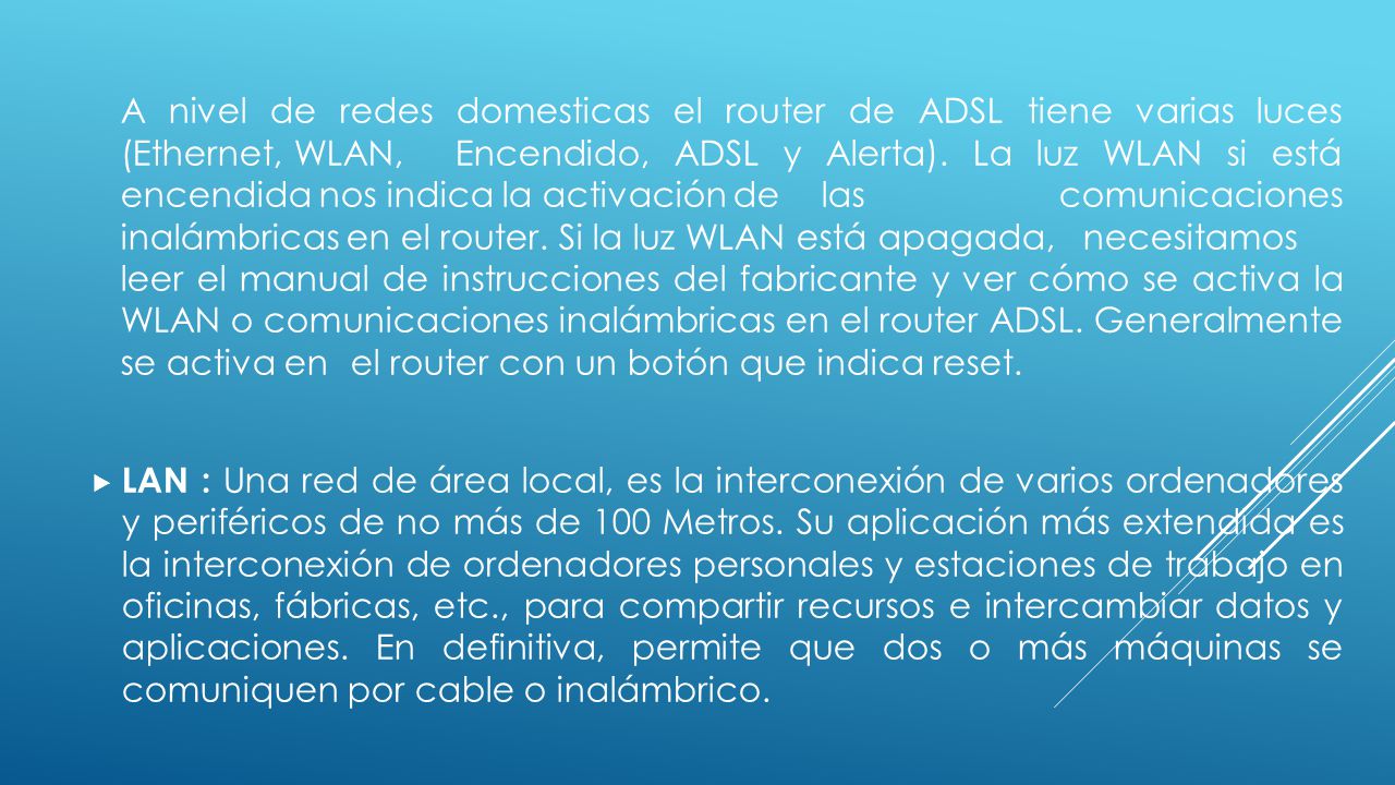 A nivel de redes domesticas el router de ADSL tiene varias luces