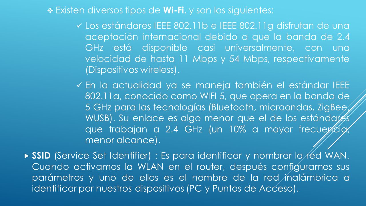 Existen diversos tipos de Wi-Fi, y son los siguientes:
