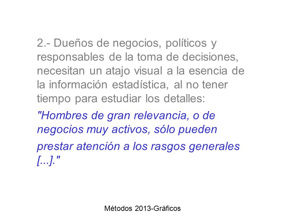 Hombres de gran relevancia, o de negocios muy activos, sólo pueden