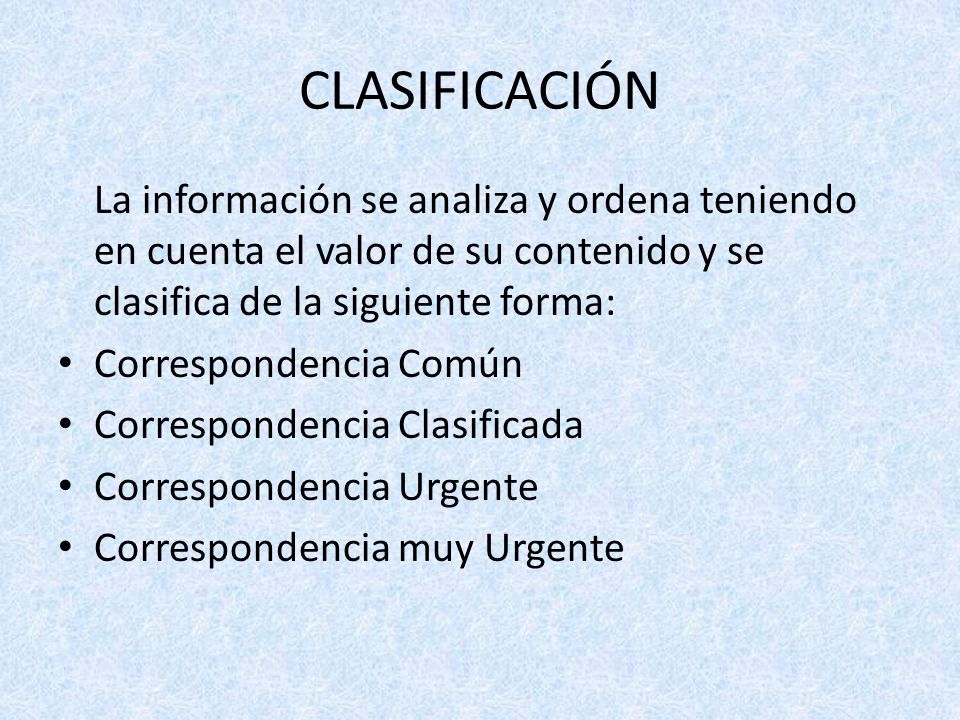 CLASIFICACIÓN La información se analiza y ordena teniendo en cuenta el valor de su contenido y se clasifica de la siguiente forma: