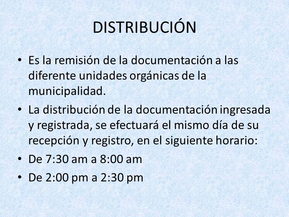 DISTRIBUCIÓN Es la remisión de la documentación a las diferente unidades orgánicas de la municipalidad.