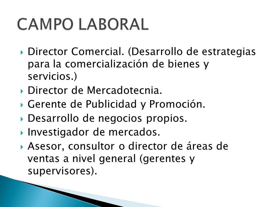 CAMPO LABORAL Director Comercial. (Desarrollo de estrategias para la comercialización de bienes y servicios.)