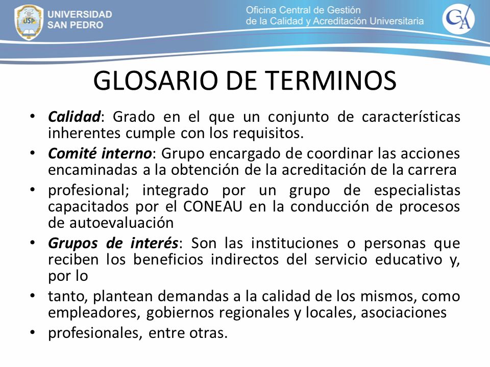 GLOSARIO DE TERMINOS Calidad: Grado en el que un conjunto de características inherentes cumple con los requisitos.