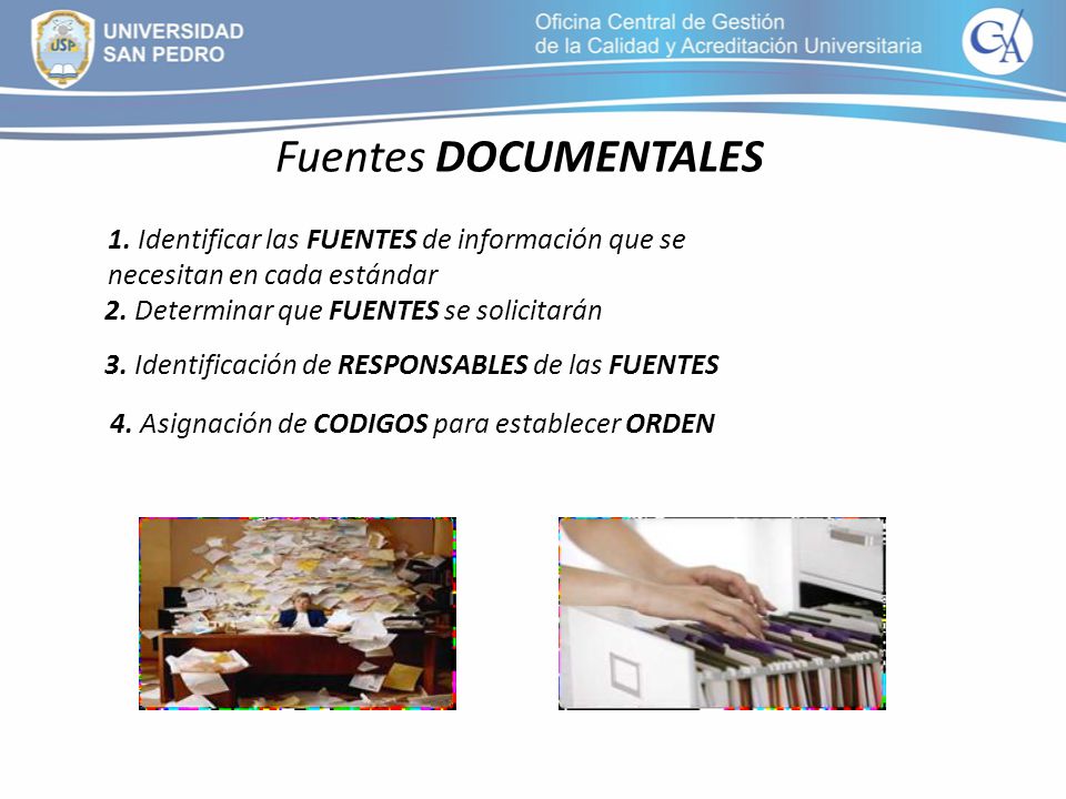 Fuentes DOCUMENTALES 1. Identificar las FUENTES de información que se necesitan en cada estándar. 2. Determinar que FUENTES se solicitarán.