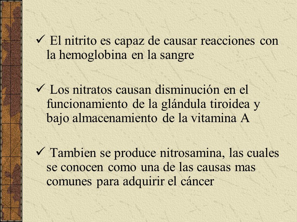 El nitrito es capaz de causar reacciones con la hemoglobina en la sangre