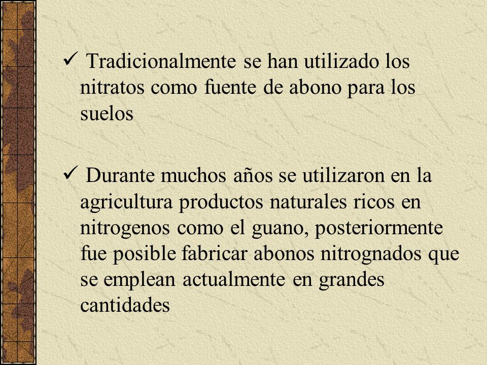 Tradicionalmente se han utilizado los nitratos como fuente de abono para los suelos