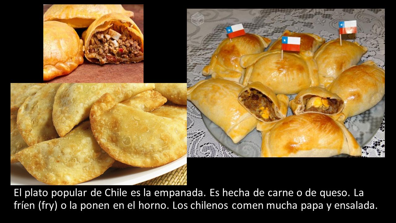 El plato popular de Chile es la empanada. Es hecha de carne o de queso