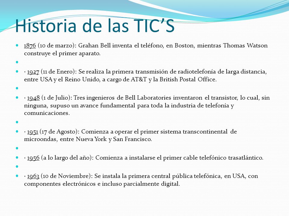 Historia de las TIC’S 1876 (10 de marzo): Grahan Bell inventa el teléfono, en Boston, mientras Thomas Watson construye el primer aparato.