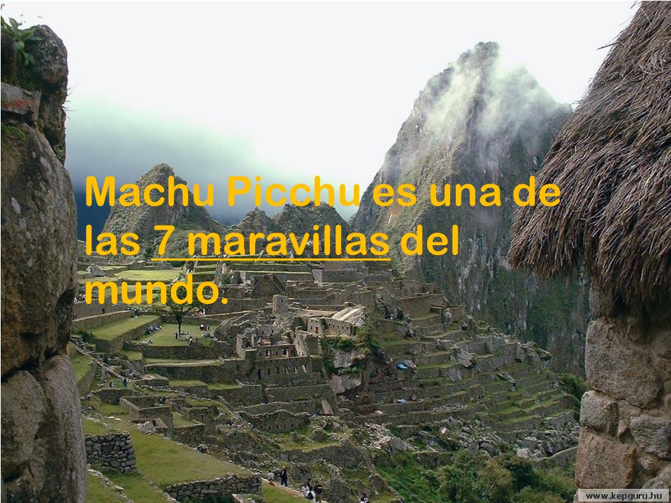 Machu Picchu es una de las 7 maravillas del mundo.