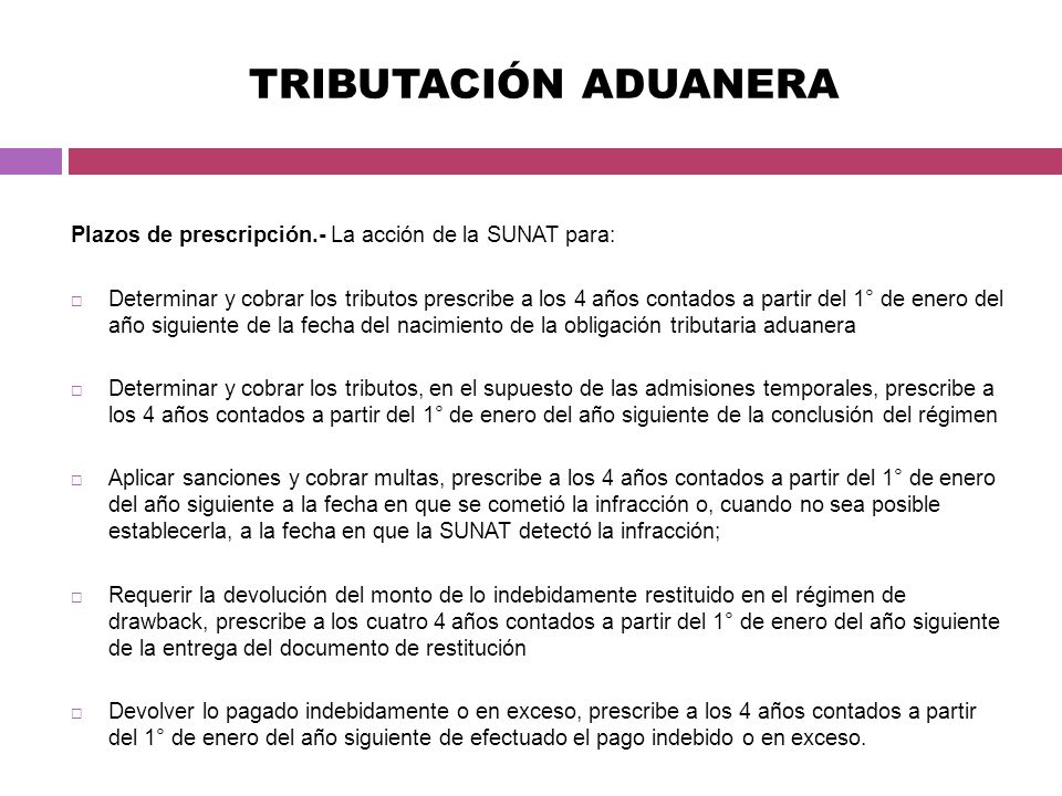 TRIBUTACIÓN ADUANERA Plazos de prescripción.- La acción de la SUNAT para:
