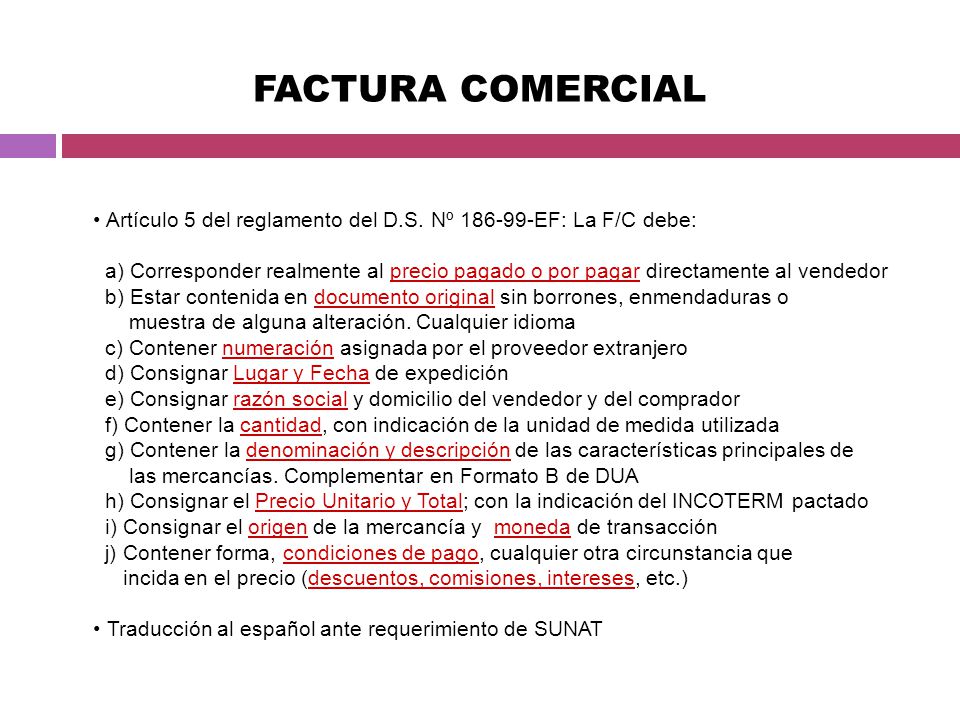 FACTURA COMERCIAL Artículo 5 del reglamento del D.S. Nº EF: La F/C debe: