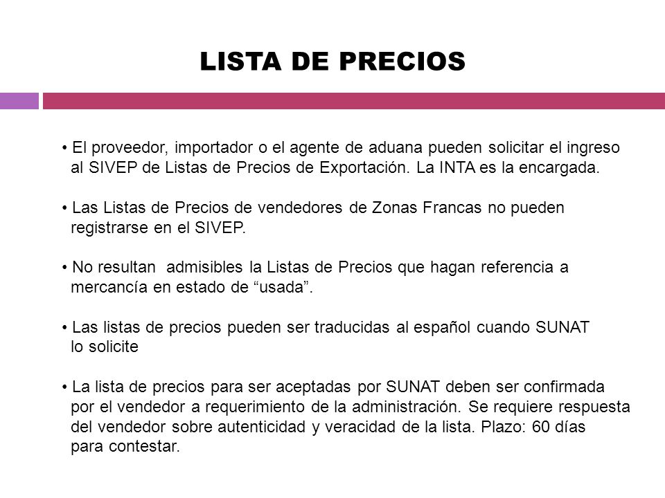 LISTA DE PRECIOS El proveedor, importador o el agente de aduana pueden solicitar el ingreso.