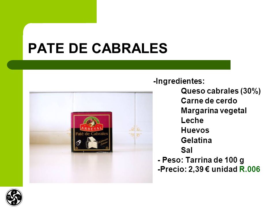 PATE DE CABRALES -Ingredientes: Queso cabrales (30%) Carne de cerdo