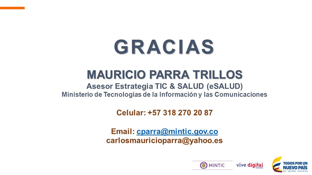 GRACIAS MAURICIO PARRA TRILLOS Asesor Estrategia TIC & SALUD (eSALUD)